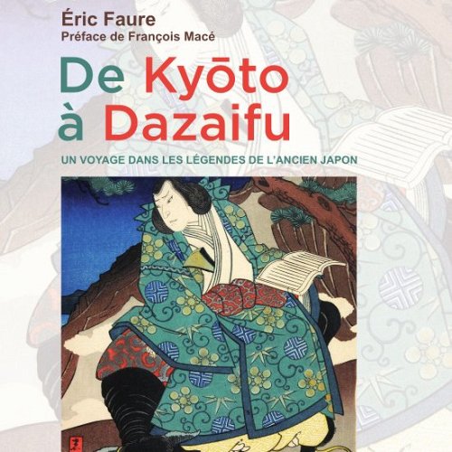 Soutien au livre « De Kyôto à Dazaifu, un voyage dans les légendes de l'ancien Japon » par Eric Faure