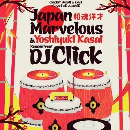 Japan Marvelous with Yoshiyuki Kasai rencontrent DJ Click au CAFE DE LA DANSE (PARIS 11e)