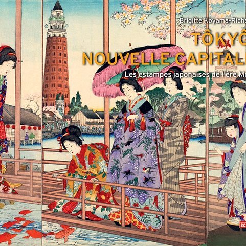 « Tokyo, nouvelle capitale Les estampes japonaises de l'ère Meiji » de Brigitte Koyama- Richard