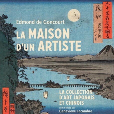 « Edmond de Goncourt, la Maison d'un artiste" commentée par Geneviève Lacambre